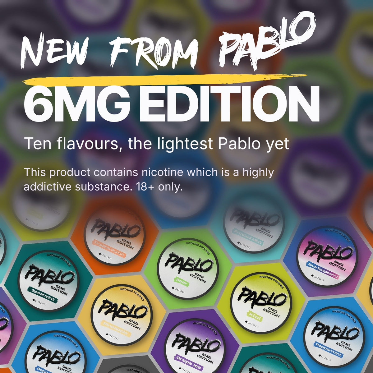 New from PABLO: 6mg Edition nicotine pouches, ten flavours, the lightest PABLO yet, 18+ only